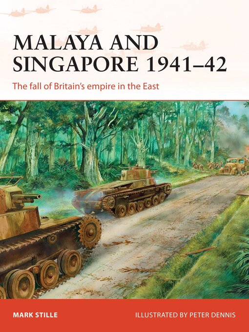 Title details for Malaya and Singapore 1941–42 by Mark Stille - Available